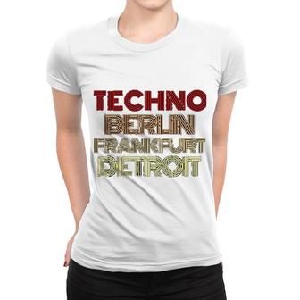 Berlin Frankurt Detroit Techno Gift Women T-shirt | Mazezy