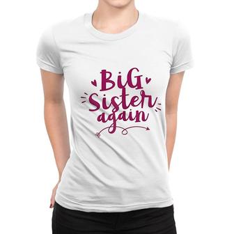 Big Sister Again Older Daughter Sibling Love Gift Women T-shirt - Thegiftio
