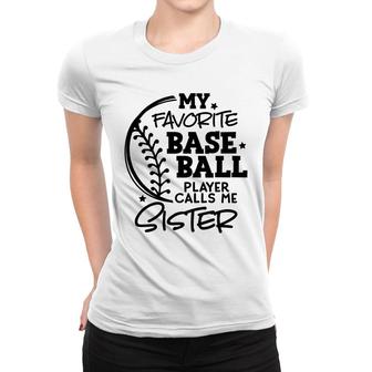 Black Version My Favorite Baseball Player Calls Me Sister Women T-shirt - Thegiftio UK
