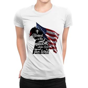 Blessed Is The Nation Whose God Is The Lord Women T-shirt | Mazezy