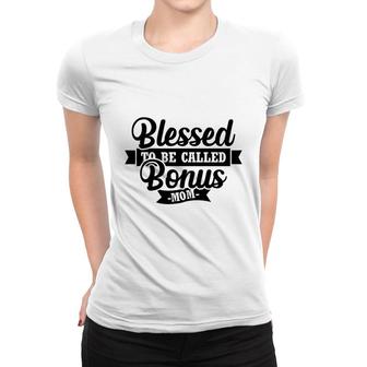 Blessed To Be Called Bonus Mom Gift For Step Mother Women T-shirt - Thegiftio UK