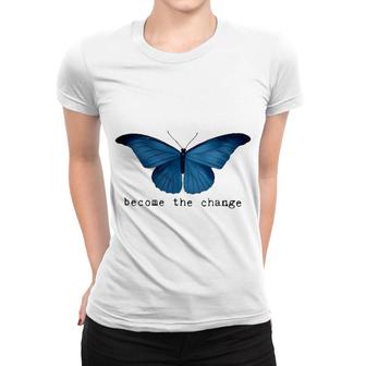 Butterfly Become The Change Women T-shirt | Mazezy
