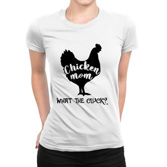 Chicken Mom What The Cluck Southern Western Farm Woman Women T-shirt