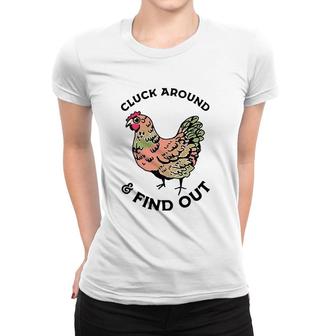 Cluck Around And Find Out Chicken Women T-shirt | Mazezy
