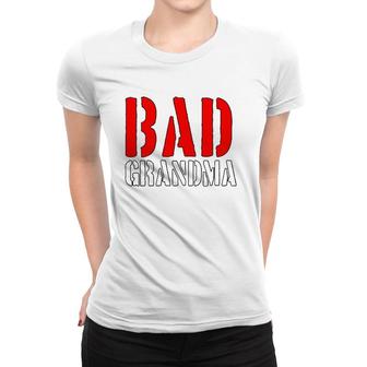 Cool Birthday Gift Bad Grandma Granny Grandmother Women T-shirt | Mazezy