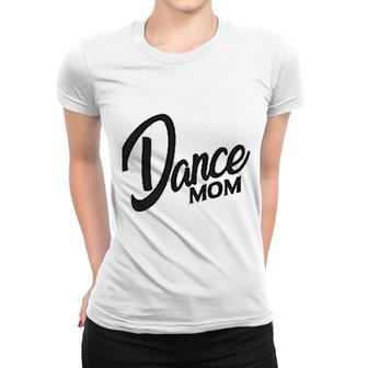 Dance Mom Best Gift Women T-shirt | Mazezy