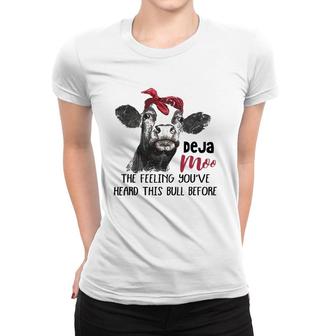 Deja Moo The Feeling You've Heard This Bull Cow Sassy Girl Women T-shirt | Mazezy