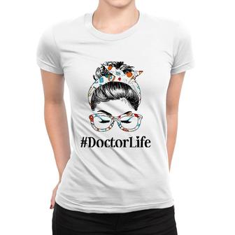 Doctor Life Messy Hair Woman Bun Healthcare Worker Women T-shirt | Mazezy