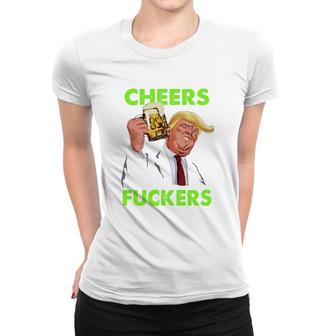 Donald Trump St Patricks Day Cheers Fuckers Women T-shirt