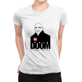 Dr Doom The Stephanie Miller Show Women T-shirt | Mazezy