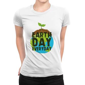 Earth Day Everyday Plant A Tree Environmentalist Women T-shirt | Mazezy