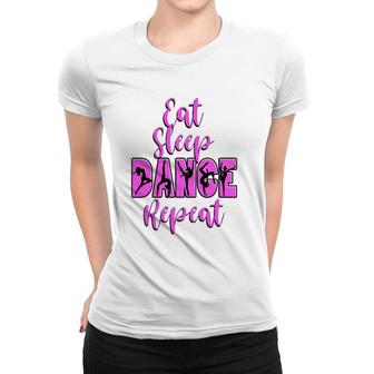 Eat Sleep Dance Repeat Dance Inspires Mom Girls Music Ballet Women T-shirt | Mazezy