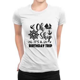 Family Cruise Squad Trip 2022 It Is A Birthday Trip Women T-shirt - Seseable