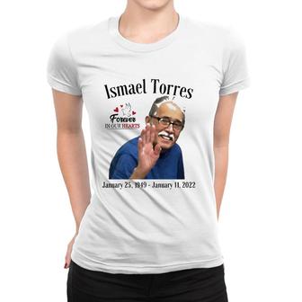 Forever In Our Hearts Ismael Torres Women T-shirt | Mazezy
