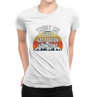 Funny Gas Station Attendant Gift Trust Me I'm A Gas Station Women T-shirt | Mazezy