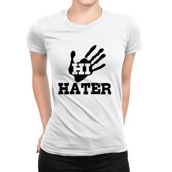 Funny Gift Hi Hater Women T-shirt | Mazezy
