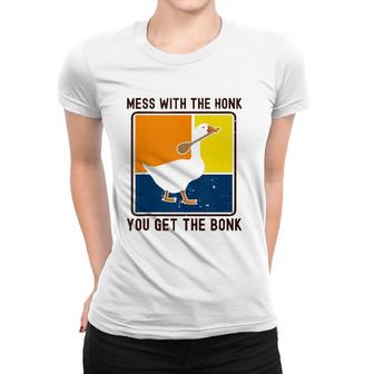 Funny Goose Pun Mess With The Honk You Get The Bonk Women T-shirt | Mazezy