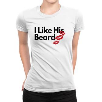 Funny I Like His Beard Women Gift Women T-shirt | Mazezy