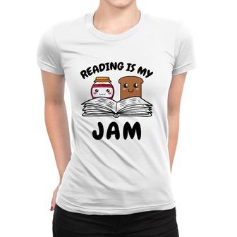 Funny Reading Is My Jam For Teacher Nerd Bookworm Book Lover Women T-shirt | Mazezy