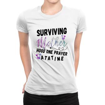 Funny Surviving Motherhood One Prayer At A Time Gift Mother's Day Women T-shirt | Mazezy