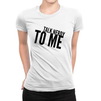 Funny Talk Nerdy To Me Pun Women T-shirt | Mazezy DE