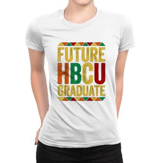 Future Hbcu Graduate Historical Black College Alumni Women T-shirt | Mazezy