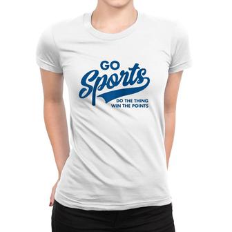 Go Sports Do The Thing Win The Points Funny Blue Text Raglan Baseball Tee Women T-shirt | Mazezy