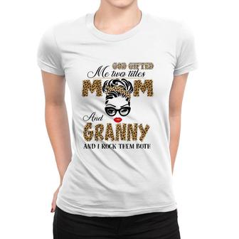 God Gifted Me Two Title Mom And Granny Leopard Mother's Day Women T-shirt | Mazezy