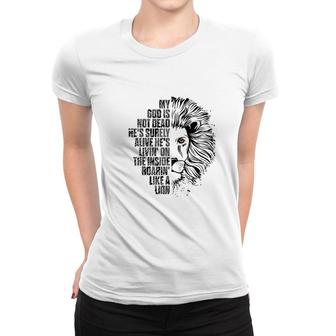 God Is Not Dead Hes Alive Roaring Like Lion Christian Faith Women T-shirt - Thegiftio UK