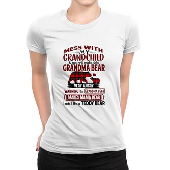 Grandma Bear Mess With My Grandchild & You Will Make This Grandma Bear Very Angry Warning Makes Mama Bear Look Like A Teddy Bear Women T-shirt | Mazezy