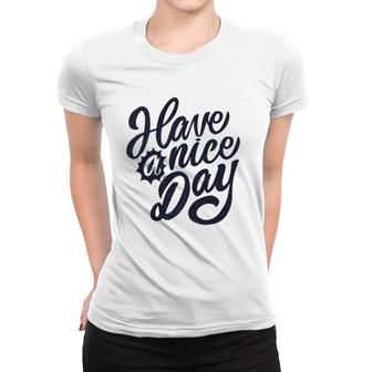 Have A Nice Day Vintage Women T-shirt | Mazezy