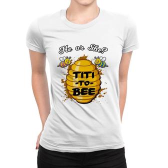 He Or She Titi To Bee Gender Reveal Announcement Baby Shower Women T-shirt | Mazezy