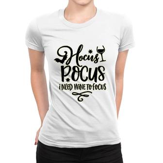 Hocus Pocus I Need Wine To Focus Women T-shirt | Mazezy