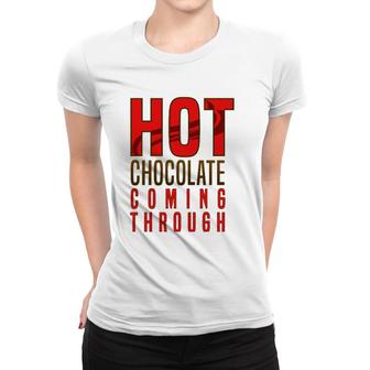 Hot Chocolate Hot Chocolate Coming Through Women T-shirt | Mazezy