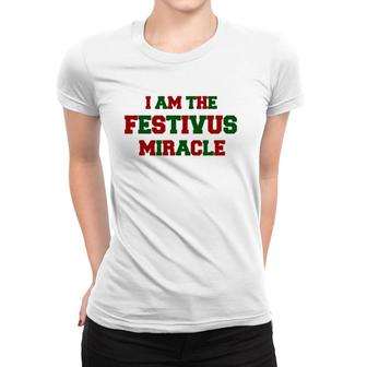 I Am The Festivus Miracle Women T-shirt | Mazezy