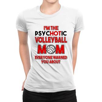 I Am The Pskychotic Volleyball Mom Women T-shirt | Mazezy