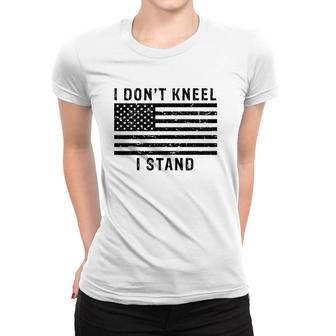 I Don't Kneel I Stand Patriotic American Flag Women T-shirt | Mazezy