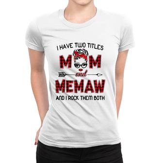 I Have Two Titles Mom And Memaw Wink Eye Woman Face Gift Women T-shirt | Mazezy