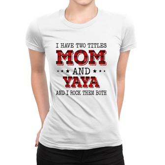 I Have Two Titles Mom And Yaya Red Plaid Mother Day Women T-shirt | Mazezy