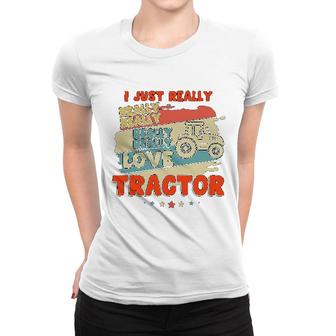 I Just Really Really Love Tractor Women T-shirt | Mazezy