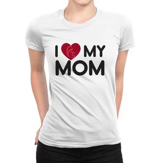I Love My Mom Mother's Day Mama Gift Men Women Youth Women T-shirt | Mazezy