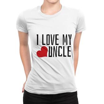 I Love My Uncle Women T-shirt | Mazezy