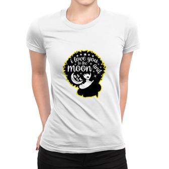 I Love You In The Moon And Black Women Women T-shirt - Thegiftio UK