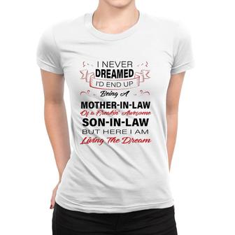 I Never Dreamed I'd End Up Being A Mother-In-Law Awesome Women T-shirt | Mazezy