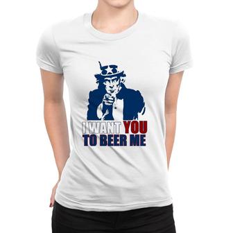 I Want You To Beer Me Uncle Sam July 4 Drinking Meme Women T-shirt | Mazezy