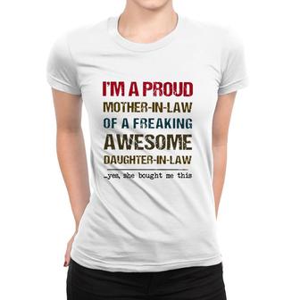 Im A Proud Mother-In-Law Of A Freaking Awesome Daughter-In-Law Yes She Bought Me This Women T-shirt - Thegiftio UK