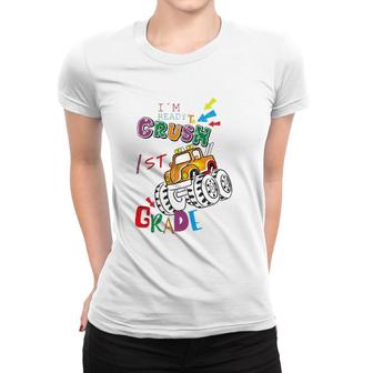I'm Ready To Crush 1St Grade Back To School S Women T-shirt | Mazezy