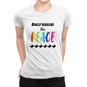 Important Message Saying Increase The Peace Women T-shirt