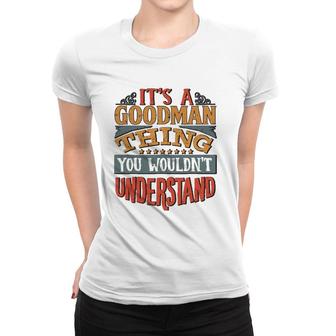 It's A Goodman Thing You Wouldn't Understand Women T-shirt | Mazezy