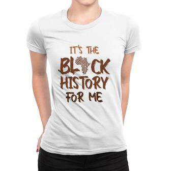 It's Black History For Me African Pride Bhm 2022 Ver2 Women T-shirt | Mazezy
